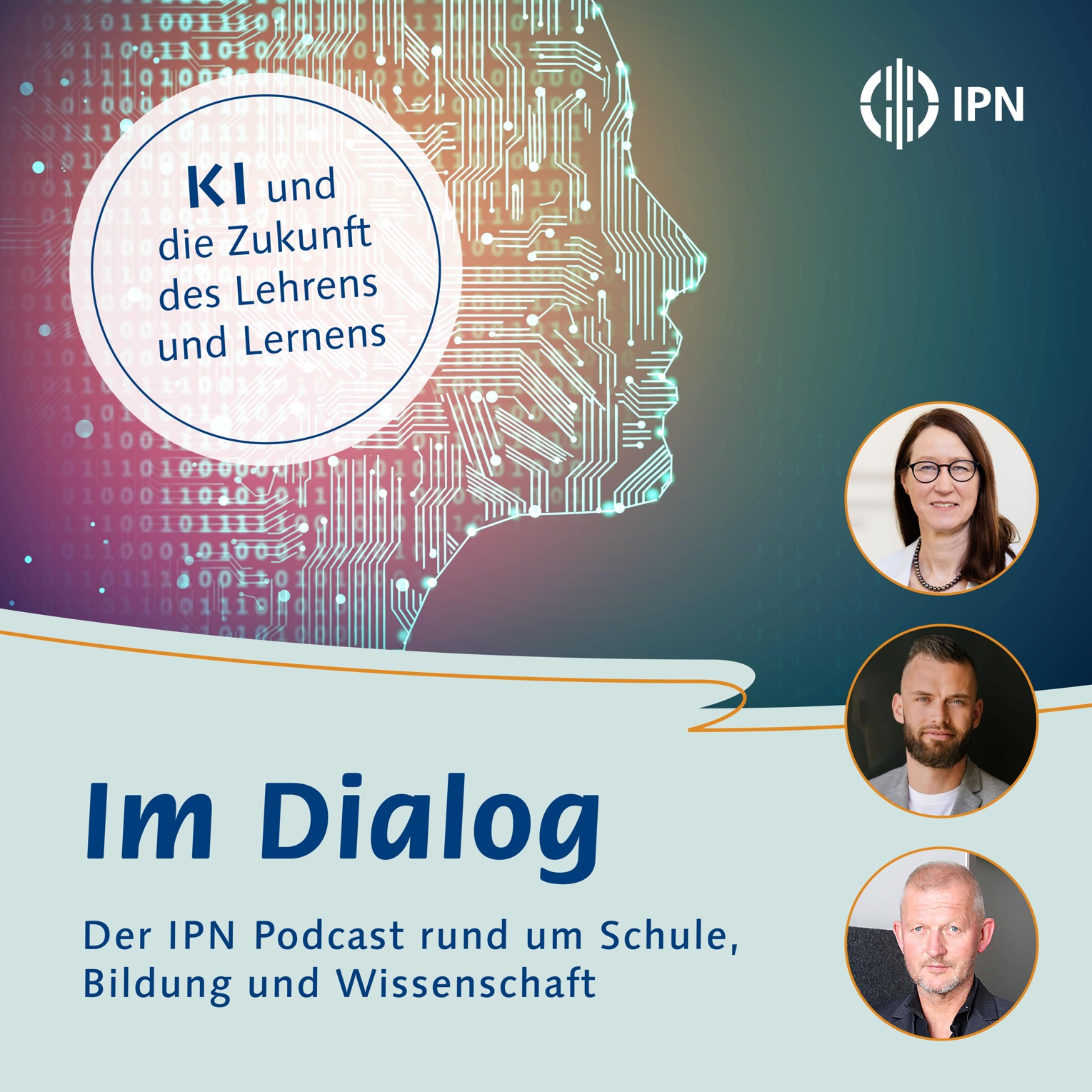 Titelbild des Podcasts "Im Dialog" Der IPN-Podcast rund um Schule, Bildung und Wissenschaft. Aktuell zum Thema: KI und die Zukunft des Lehrens und Lernens. Es zeigt abstrakt das Profil von einem Menschen. Das profil ähnelt einer dem Aussehen einer Festplatte. Außerdem zu sehen sind die Portraitfotosder der Geprächsgäste der Folge.
